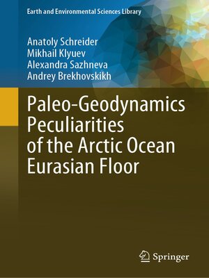 cover image of Paleo-Geodynamics Peculiarities of the Arctic Ocean Eurasian Floor